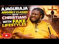 AJAGURA CLASHES WITH FAKE CHRISTIANS