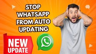 How to Stop WhatsApp from Auto Updating (Android &amp; iPhone)