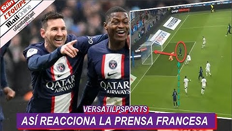 ASI REACCIONA PRENSA FRANCESA a GOL de MESSI OLYMPIQUE MARSELLA vs PSG