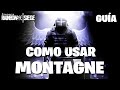 COMO USAR a MONTAGNE | GUIA MONTAGNE | Rainbow Six Siege