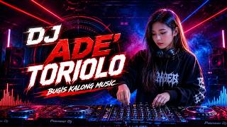 DJ ADE' TORIOLO || Bugis Kalong Remix Viral Terbaru 2026