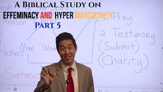 A Biblical Study on Effeminacy and Hyper Masculinity ( Part 5 ) | Dr. Gene Kim