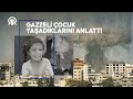 Gazzeli küçük kız yaşadıkları zorlukları anlattı: Canımız üzüm istiyor, meyve istiyor