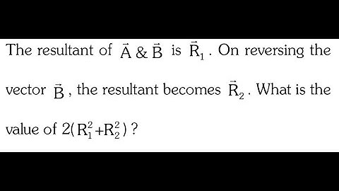 The resultant of vector A + B is R1.On reversing B It