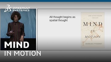 Mind in Motion: How Action Shapes Thought -  Barbara Tversky, Professor at Stanford University
