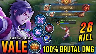 26 Kills + 2x MANIAC!! 100% Brutal DMG Build Vale One Shot Combo!! - Build Top 1 Global Vale ~ MLBB