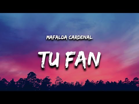 Tu Fan Mafalda Cardenal Letra Lyrics