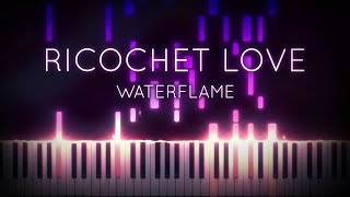 Ricochet Love - Waterflame | Piano Tutorial