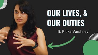 Our Lives, and Our Duties with Ritika Varshney | The Method