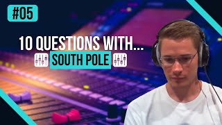 #05 | 10 QUESTIONS with SOUTH POLE | SOUTH POLE INTERVIEW | MELODIC PROGRESSIVE HOUSE