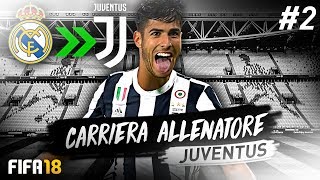 ASENSIO ALLA JUVE...E' FINITA! FIFA 18 CARRIERA ALLENATORE JUVENTUS #2