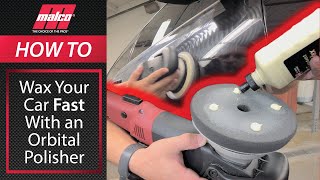 How to Wax Your Car FAST with an Orbital Polisher