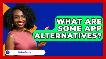 What Are Some App Alternatives? - Be App Savvy
