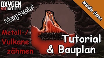 Tutorial & Bauplan #07 - Metall Vulkane & Vulkane zähmen - Oxygen Not Included