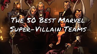 The 50 Best Marvel Super Villain Teams