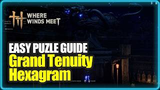 Where winds meet Grand Tenuity Hexagram puzzle guide | retrieve treasure | an unnatural omen