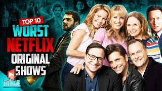 Top 10 WORST Netflix Original Shows | BingeTv