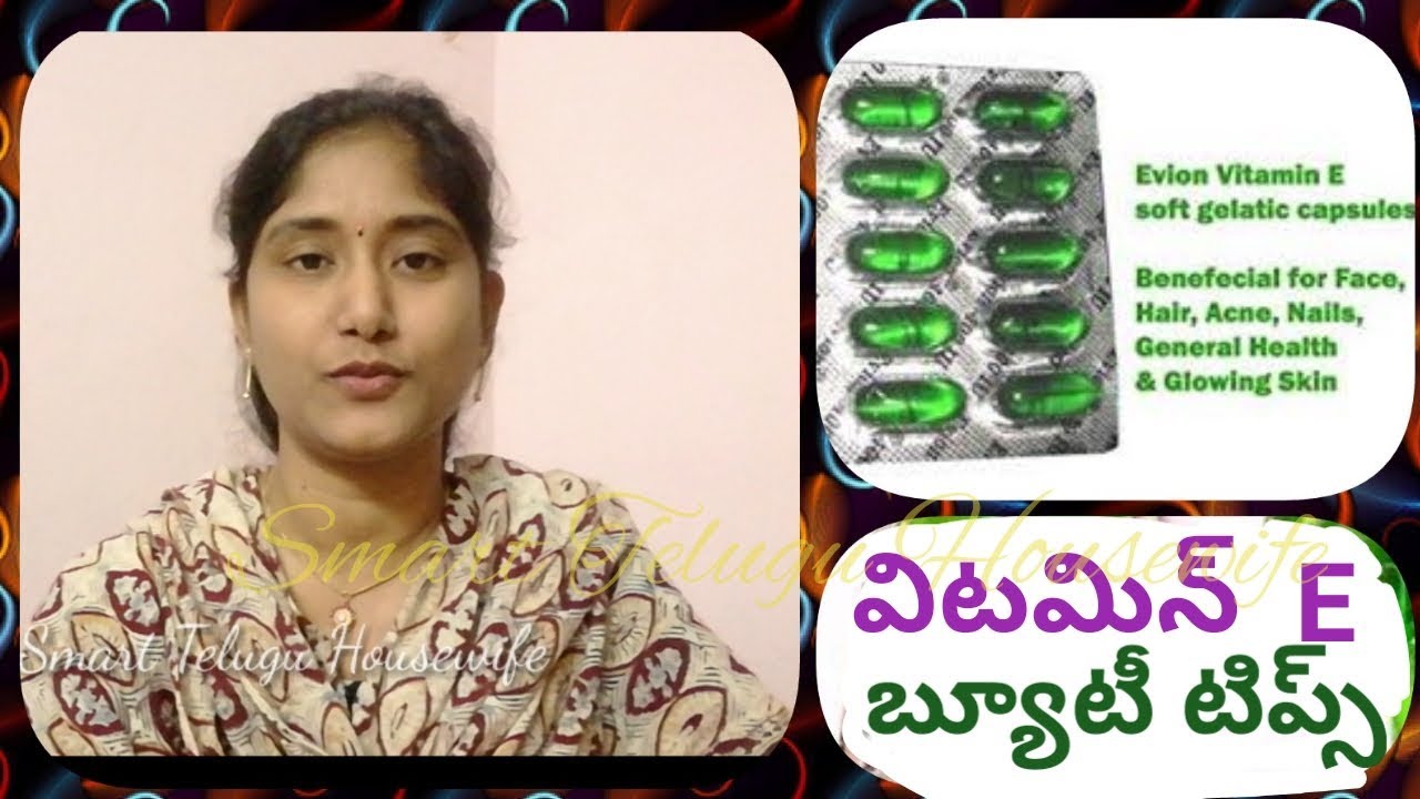 Top 10 Uses Of Vitamin E Oil For Skin In Teluguhow To Use Vitamin E Capsules For Skin Hair Growth