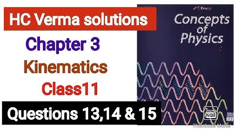 HC Verma solutions || Que. 13, 14, 15 || Kinematics unit-2 || Chapter 3 Class11
