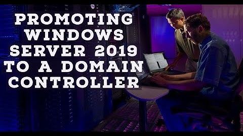 How to Promote Windows Server 2019 To a Domain Controller