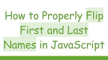 How to Properly Flip First and Last Names in JavaScript