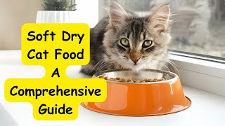 Soft Dry Cat Food: A Comprehensive Guide #cat #catlover screenshot 3