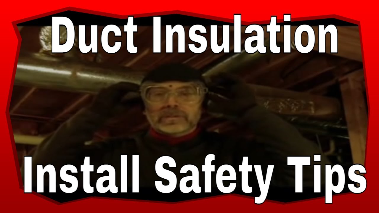 Install Insulation: Safety Tips For Installing Duct Insulation - YouTube