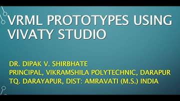 VRML PROTOTYPES USING VIVATY STUDIO BY DR DIPAK SHIRBHATE
