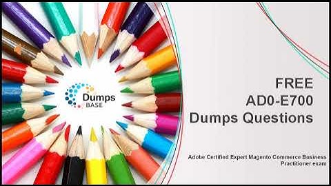 Real AD0-E700 Dumps Questions For Adobe Certified Expert Magento Commerce Business Practitioner
