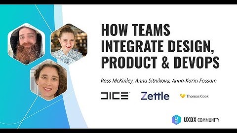 How teams integrate design, product & devops - Panel Discussion