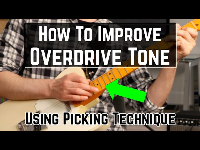 3 Tips To Improve Your Overdrive Tone Using Picking Technique class=