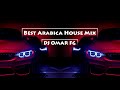 Best Arabica House Mix 2017 (DJ OMAR FG)