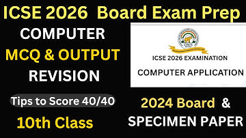Class 10 ICSE Computer | Section A MCQ & Output Practice | 2024 Paper + Specimen | 2026 Board