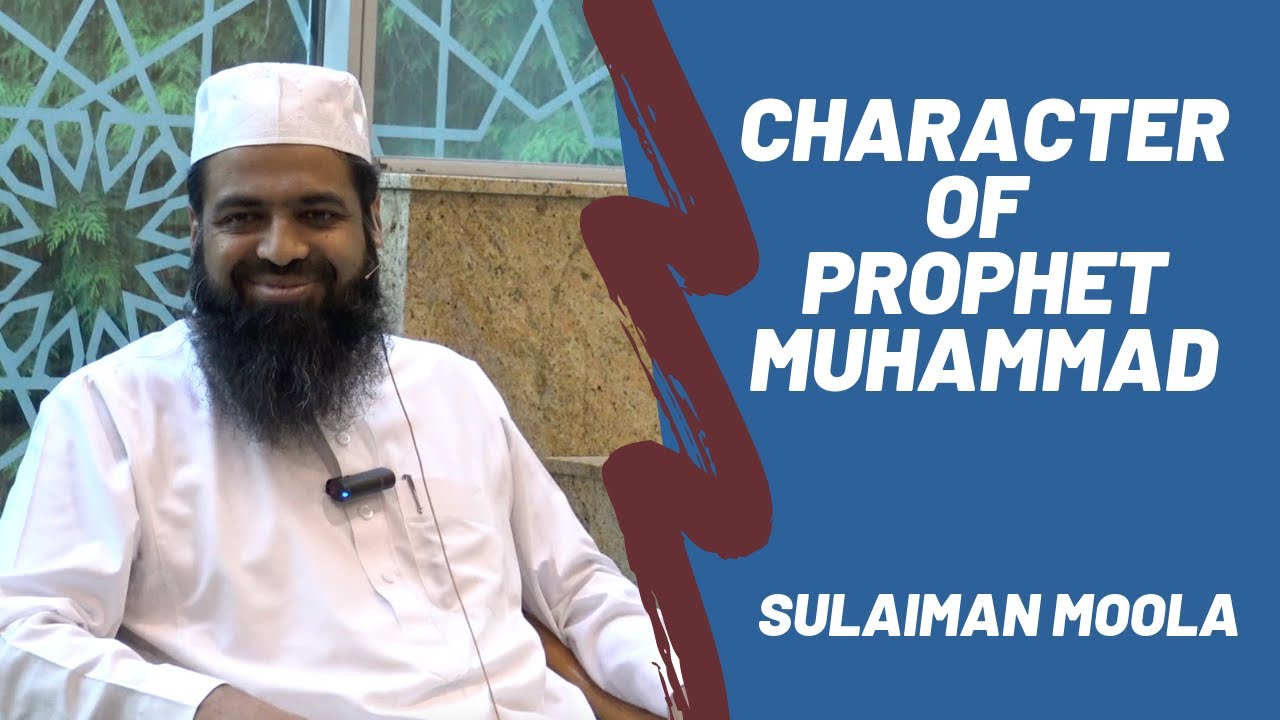 Prophet Muhammad ﷺ Exhibited the Best Character - Sulaiman Moola - YouTube