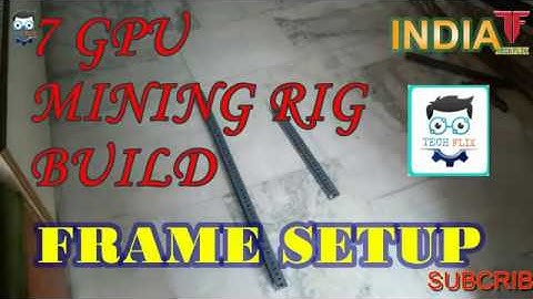 7 GPU Mining Rig in India - Frame Setup - Part 1 || 1060 6GB, 1070 Ti, 1080 Ti Bitcoin. Eth, Zcash