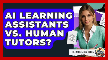 AI Learning Assistants Vs. Human Tutors? - Ultimate Study Hacks