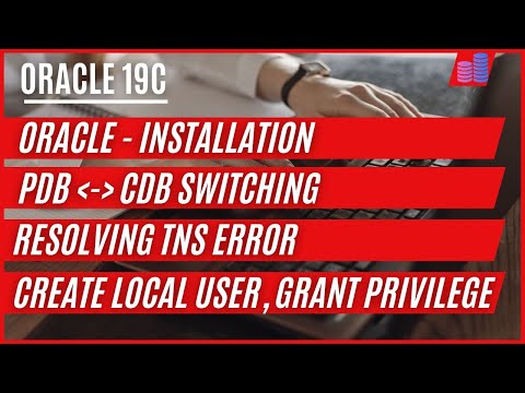 Oracle 19c installation, switching pdb to cdb, cdb to pdb, creating local user, resolving TNS error