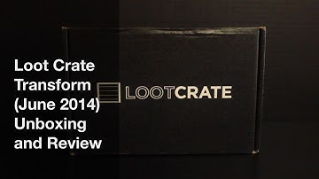 Loot Crate Transform June 2014 Unboxing and Review