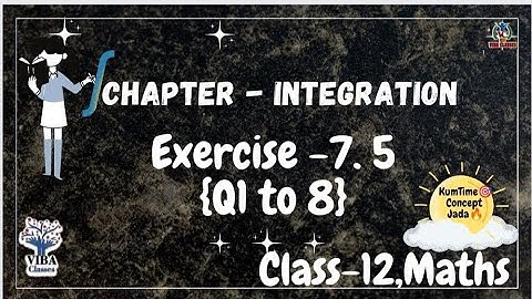 🎯Exercise-7.5 {Q1 to Q8}|| Integration|| Ch -7 ||Class -12, Mathematics📐📊📚
