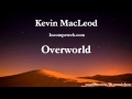Overworld - Kevin MacLeod | Download Link