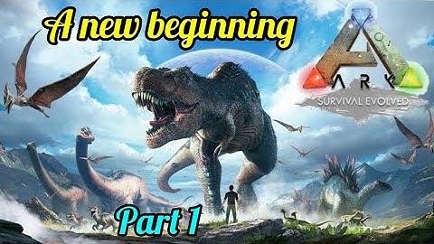A new beginning | Ark : survival evolved part 1 | how to play arc survival evolved #Arcsurvival