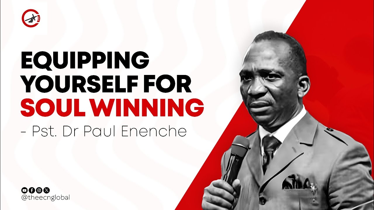Equipping Yourself for Soul Winning | Pst. Dr Paul Enenche