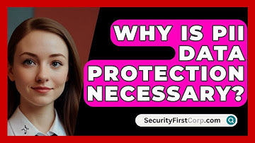Why Is PII Data Protection Necessary? - SecurityFirstCorp.com
