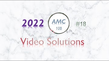 2022 AMC 10B #18 Full Solution