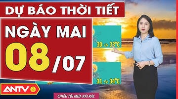 Dự báo thời tiết ngày mai 8/7: Hà Nội vẫn duy trì nắng nóng, TP. HCM có mưa về chiều tối | ANTV