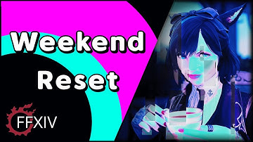 FFXIV | Weekend Reset | final bits before tomorrow!