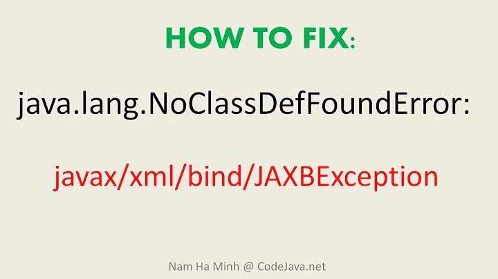 [Solved] How to fix java.lang.NoClassDefFoundError: javax/xml/bind/JAXBException