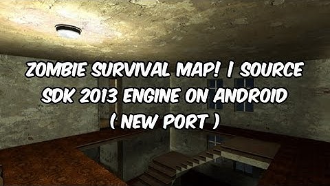 Zombie Survival Map! | Source SDK 2013 Engine on Android ( New Port ) | Half-Life 2 Android
