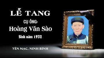 Lễ Tang Cụ Ông Hoàng Văn Sào SN 1932 - Yên Mạc Ninh Bình