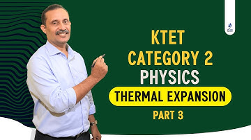 KTET | Category 2 | Physics | Thermal Expansion | Part 3